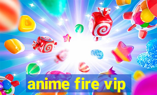 anime fire vip